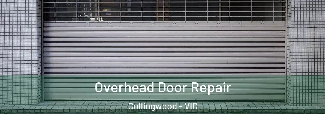 Overhead Door Repair Collingwood - VIC