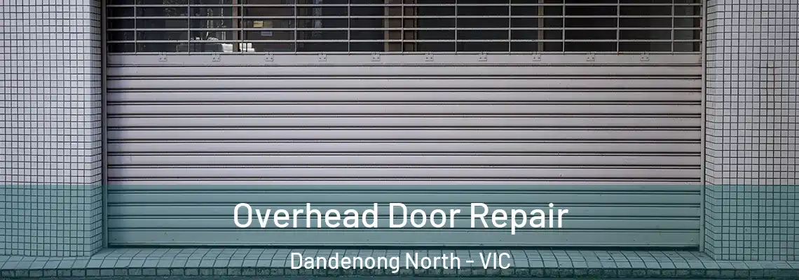 Overhead Door Repair Dandenong North - VIC
