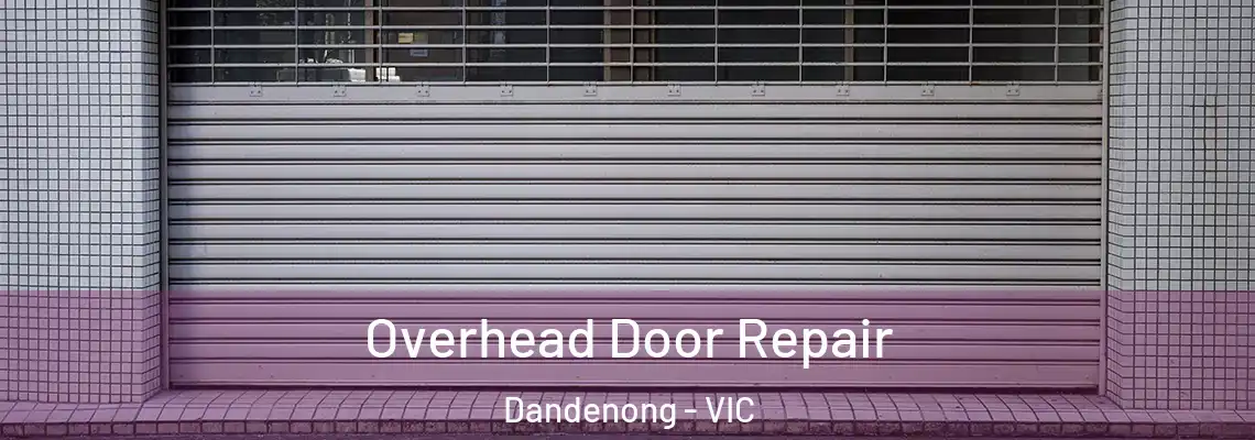 Overhead Door Repair Dandenong - VIC