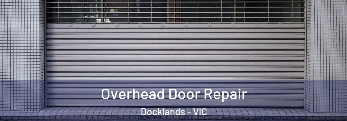 Overhead Door Repair Docklands - VIC