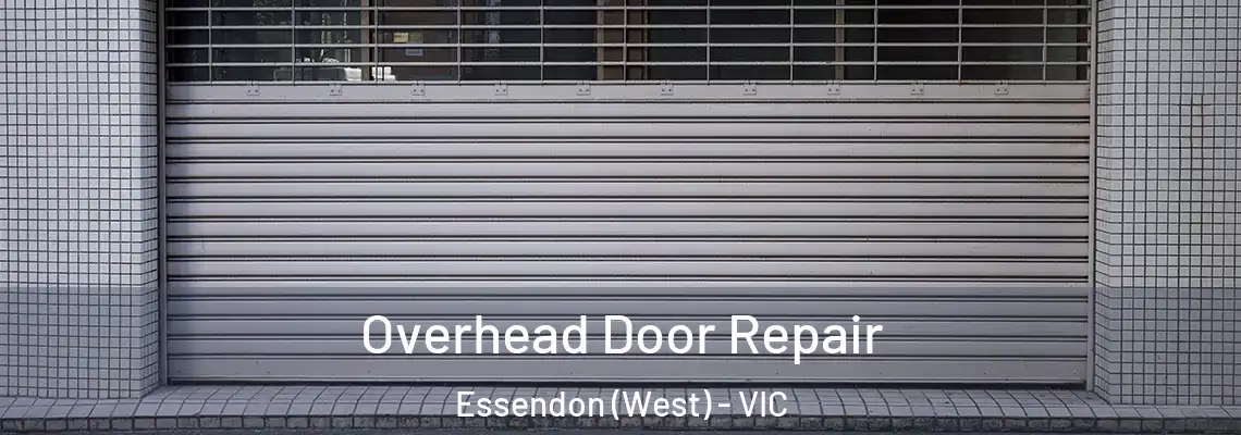 Overhead Door Repair Essendon (West) - VIC
