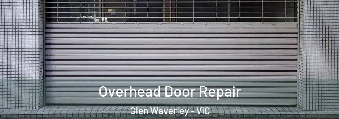 Overhead Door Repair Glen Waverley - VIC