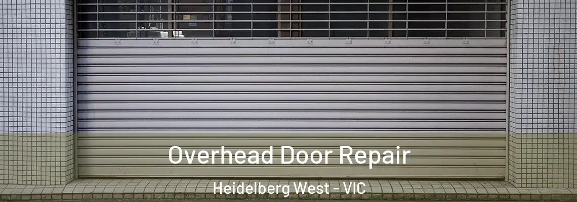 Overhead Door Repair Heidelberg West - VIC