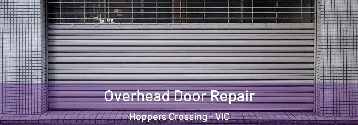 Overhead Door Repair Hoppers Crossing - VIC