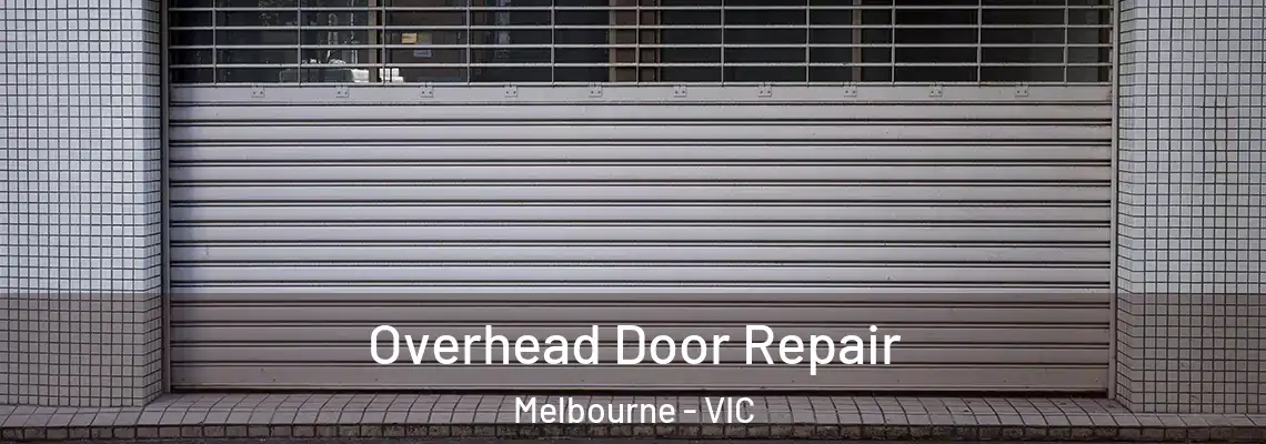 Overhead Door Repair Melbourne - VIC