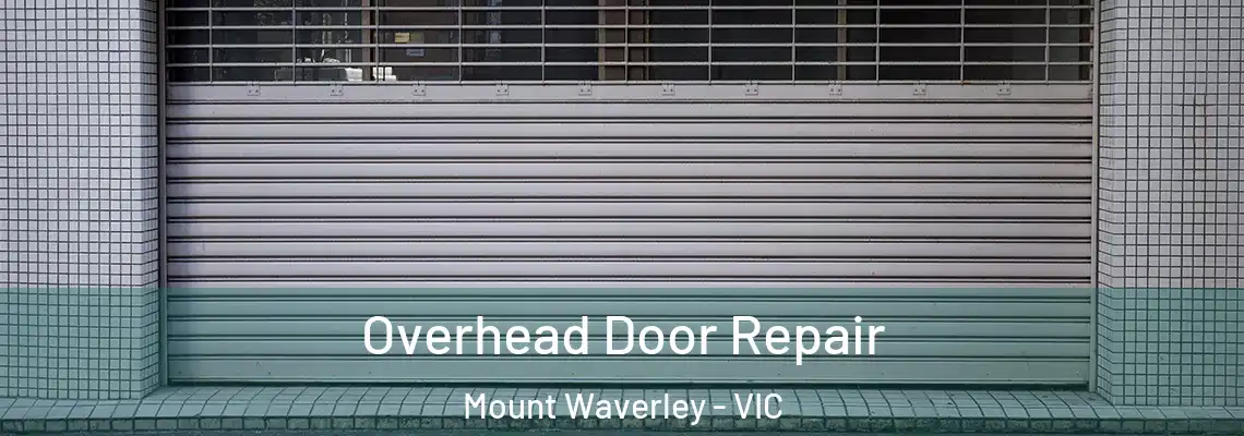 Overhead Door Repair Mount Waverley - VIC