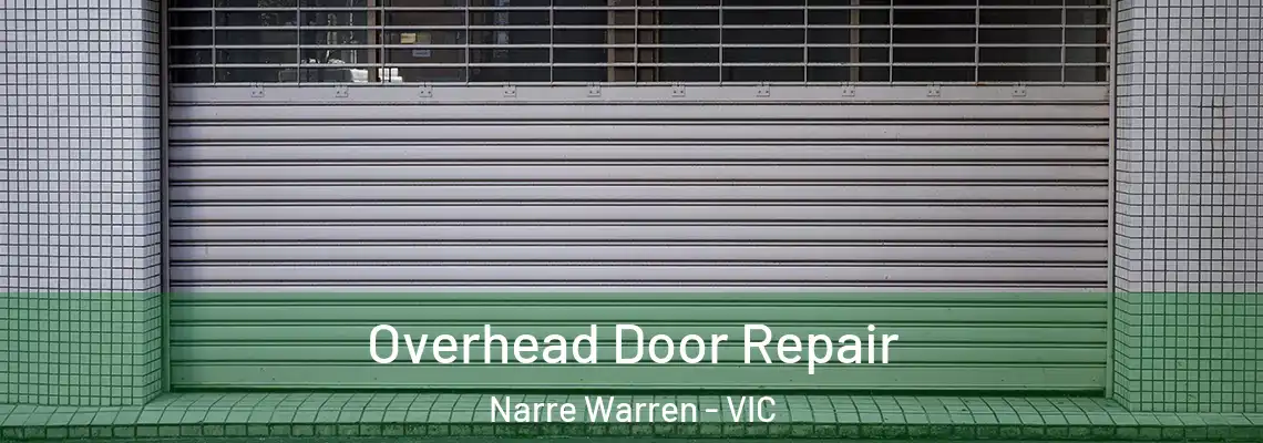 Overhead Door Repair Narre Warren - VIC