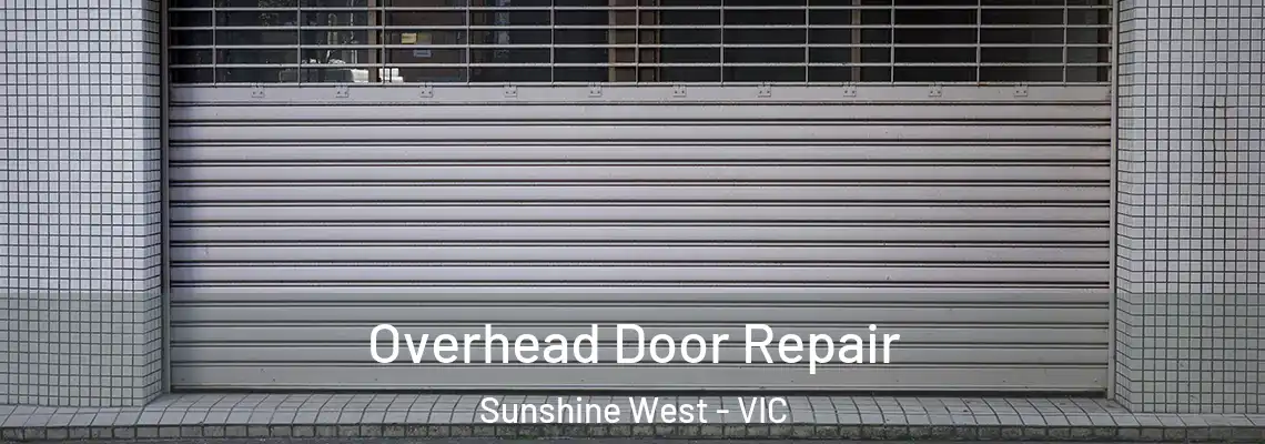 Overhead Door Repair Sunshine West - VIC