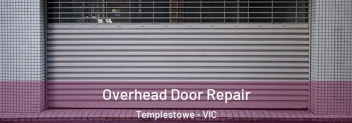 Overhead Door Repair Templestowe - VIC