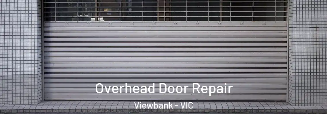 Overhead Door Repair Viewbank - VIC