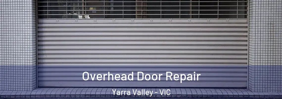 Overhead Door Repair Yarra Valley - VIC