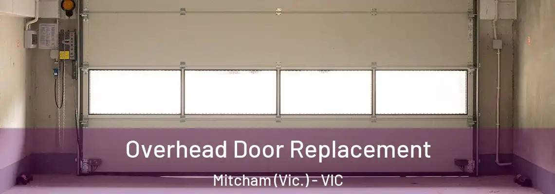  Overhead Door Replacement Mitcham (Vic.) - VIC