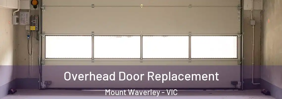 Overhead Door Replacement Mount Waverley - VIC