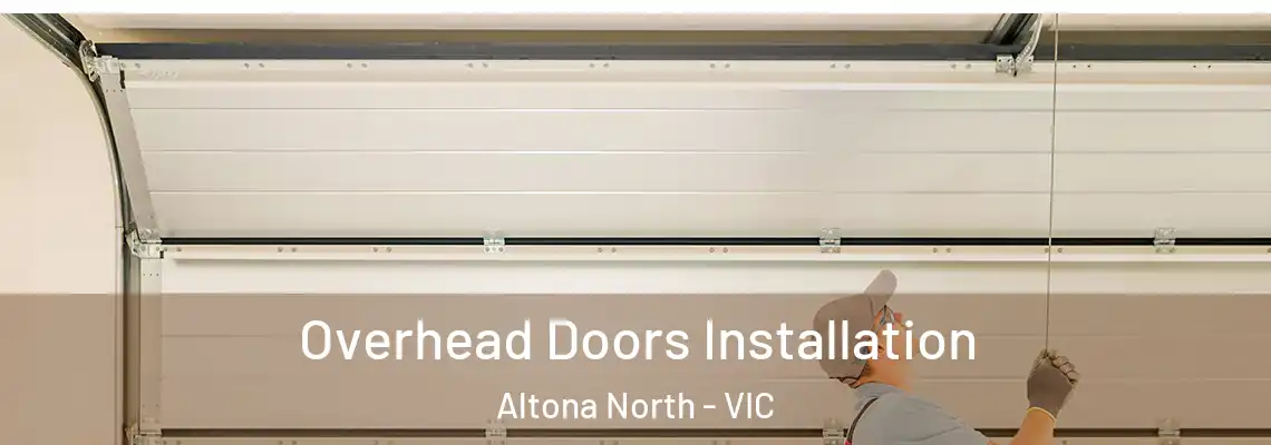 Overhead Doors Installation Altona North - VIC