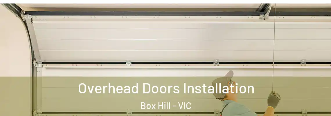 Overhead Doors Installation Box Hill - VIC