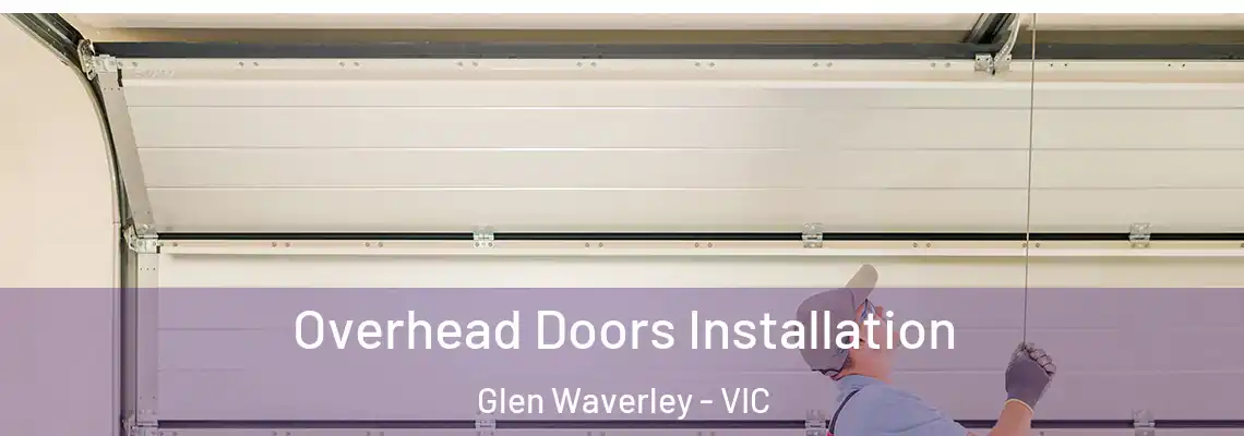Overhead Doors Installation Glen Waverley - VIC