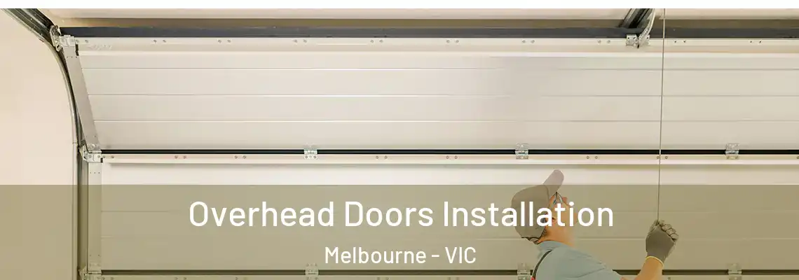 Overhead Doors Installation Melbourne - VIC