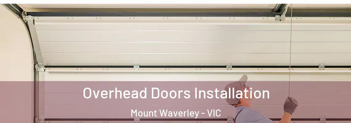 Overhead Doors Installation Mount Waverley - VIC