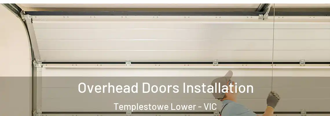 Overhead Doors Installation Templestowe Lower - VIC