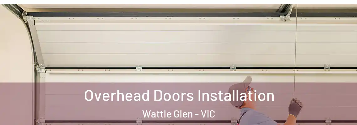 Overhead Doors Installation Wattle Glen - VIC