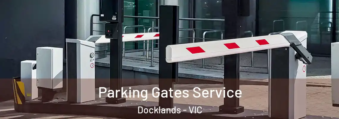  Parking Gates Service Docklands - VIC