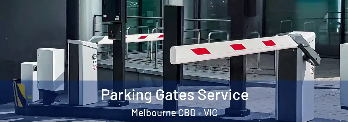  Parking Gates Service Melbourne CBD - VIC