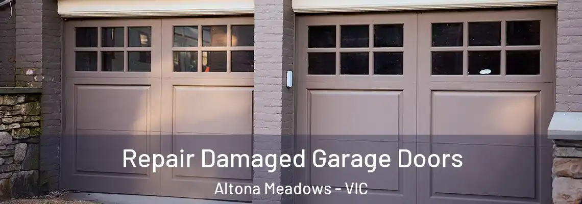 Repair Damaged Garage Doors Altona Meadows - VIC