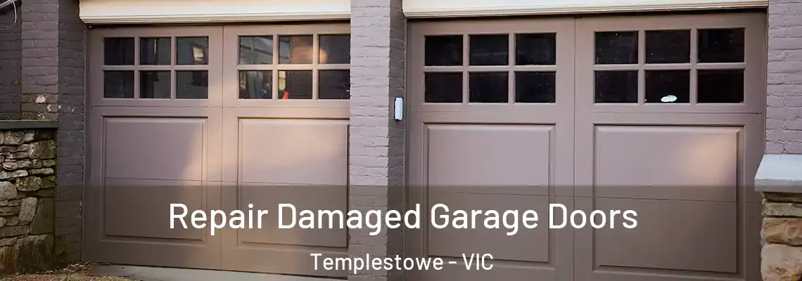 Repair Damaged Garage Doors Templestowe - VIC