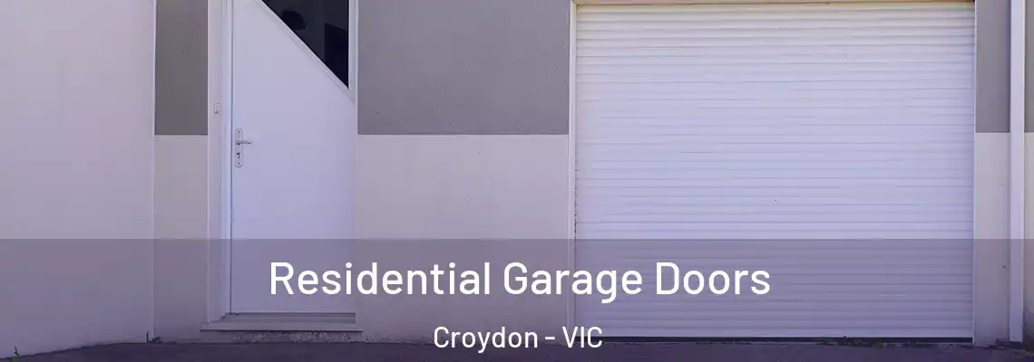 Residential Garage Doors Croydon - VIC