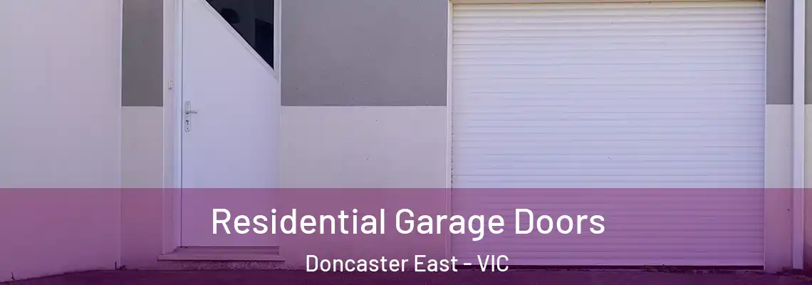 Residential Garage Doors Doncaster East - VIC