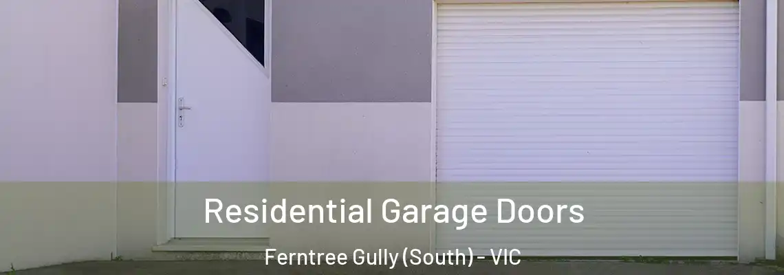 Residential Garage Doors Ferntree Gully (South) - VIC
