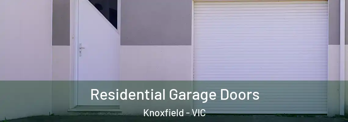  Residential Garage Doors Knoxfield - VIC