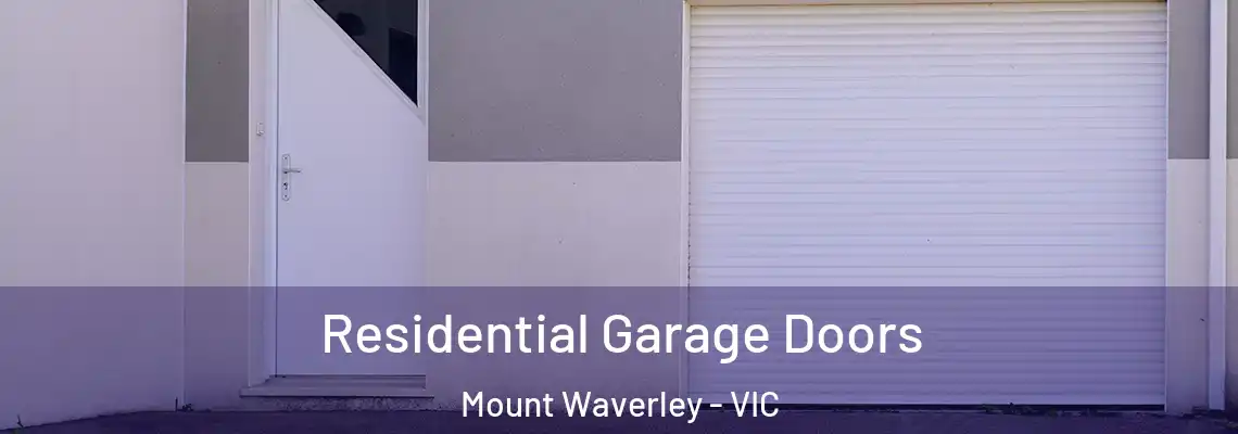 Residential Garage Doors Mount Waverley - VIC