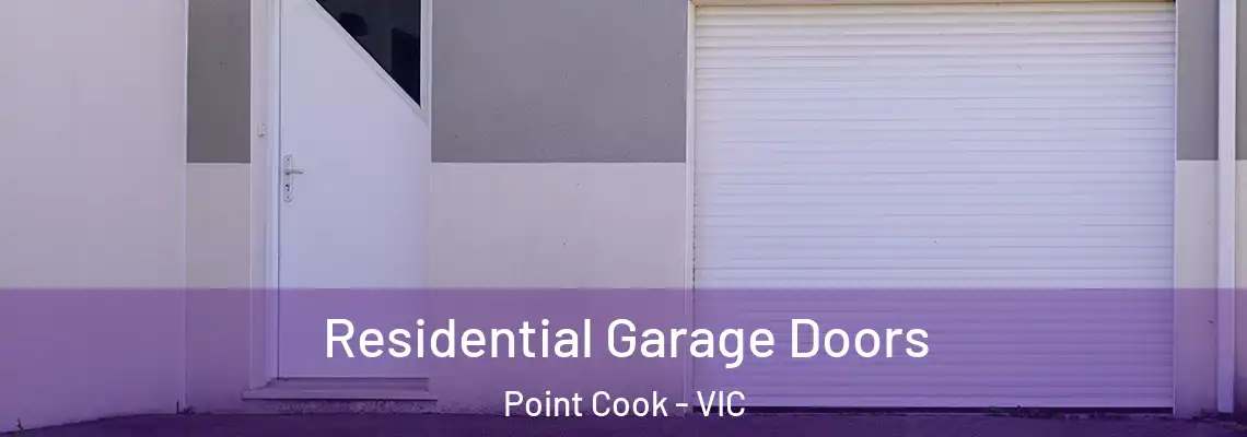 Residential Garage Doors Point Cook - VIC
