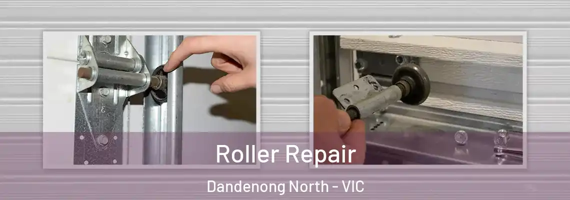 Roller Repair Dandenong North - VIC