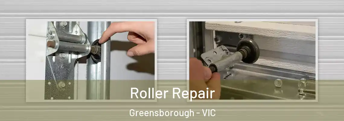 Roller Repair Greensborough - VIC
