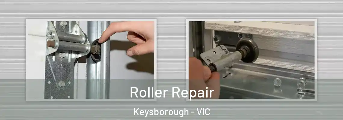 Roller Repair Keysborough - VIC
