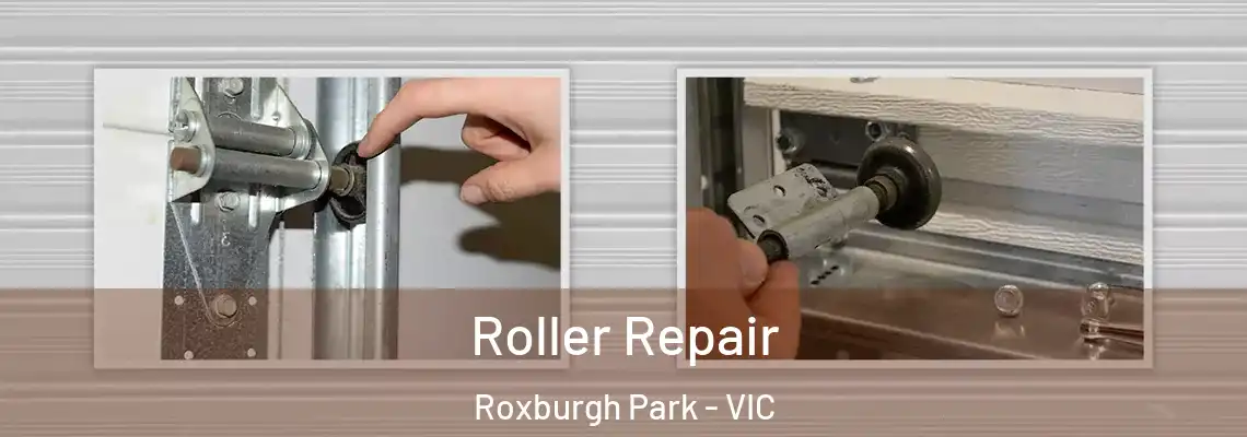 Roller Repair Roxburgh Park - VIC