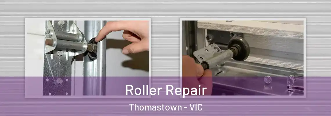 Roller Repair Thomastown - VIC