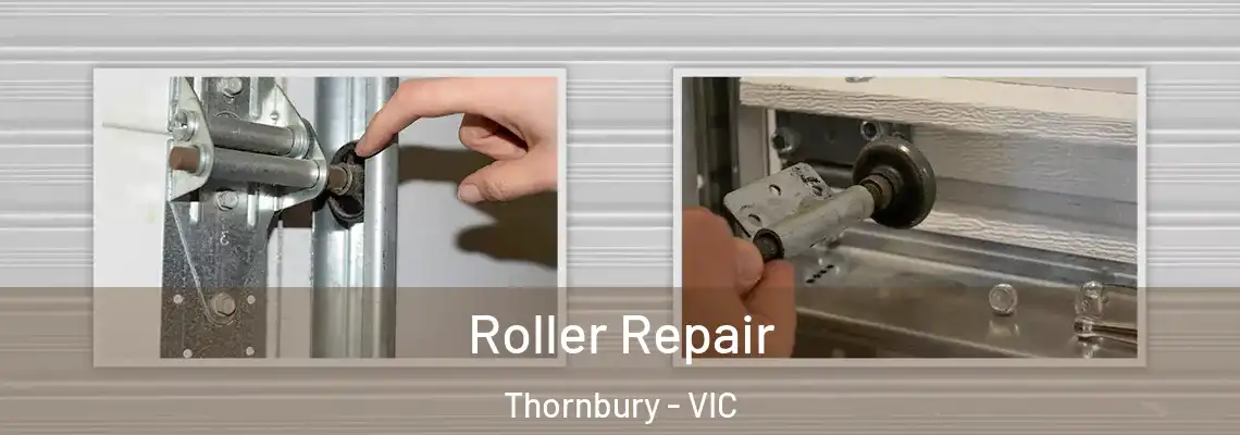 Roller Repair Thornbury - VIC