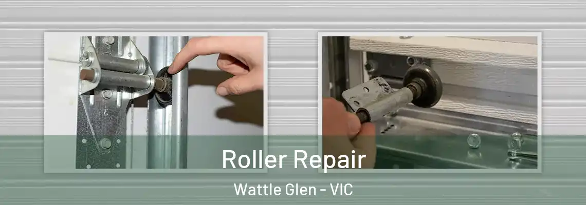 Roller Repair Wattle Glen - VIC