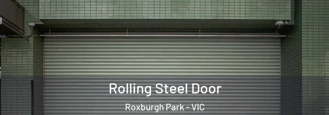 Rolling Steel Door Roxburgh Park - VIC