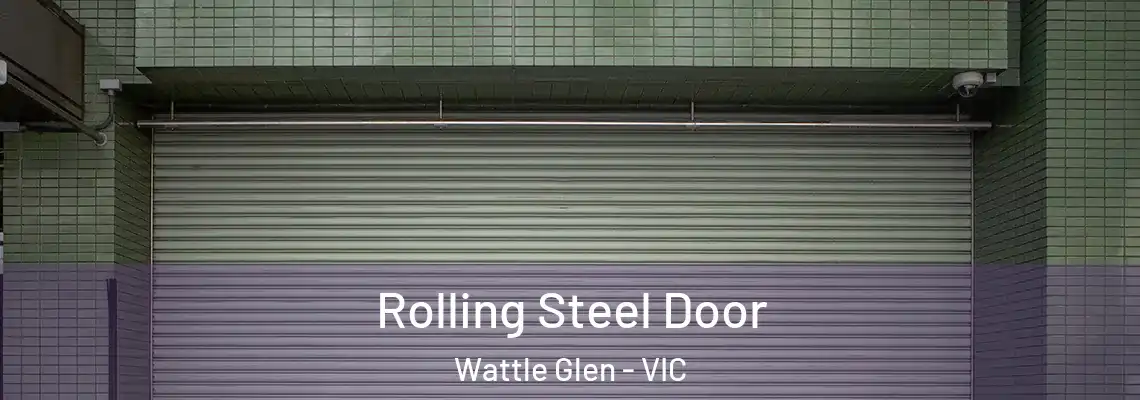 Rolling Steel Door Wattle Glen - VIC