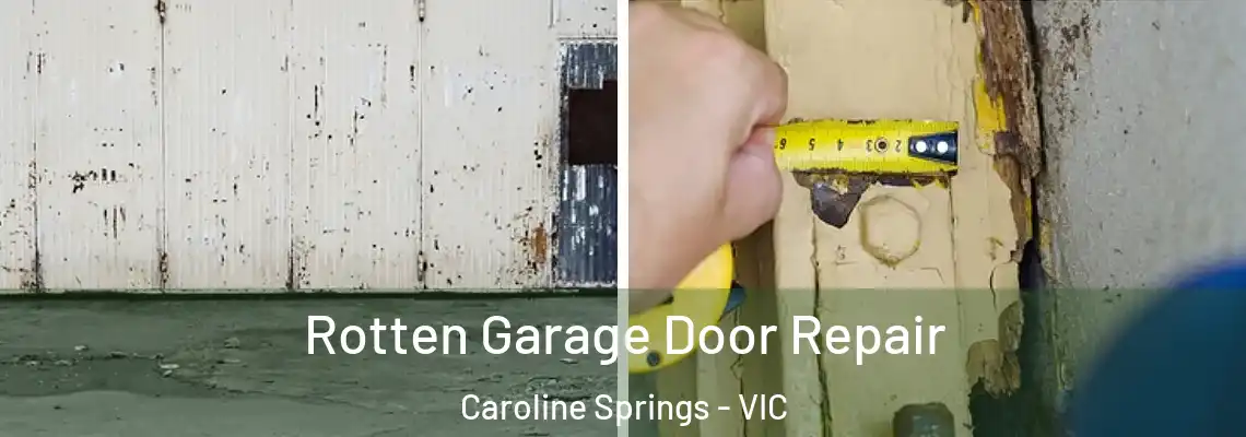 Rotten Garage Door Repair Caroline Springs - VIC