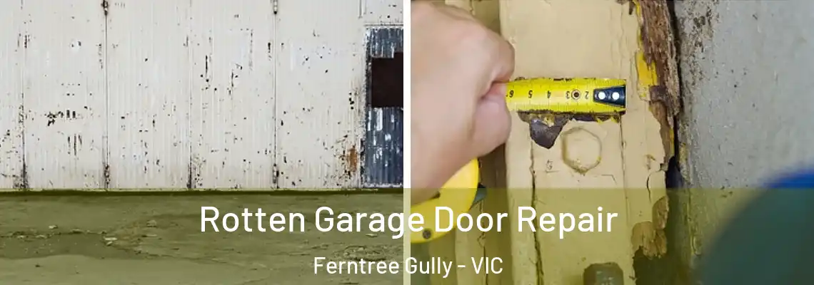 Rotten Garage Door Repair Ferntree Gully - VIC