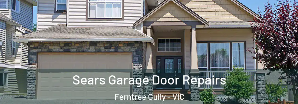 Sears Garage Door Repairs Ferntree Gully - VIC