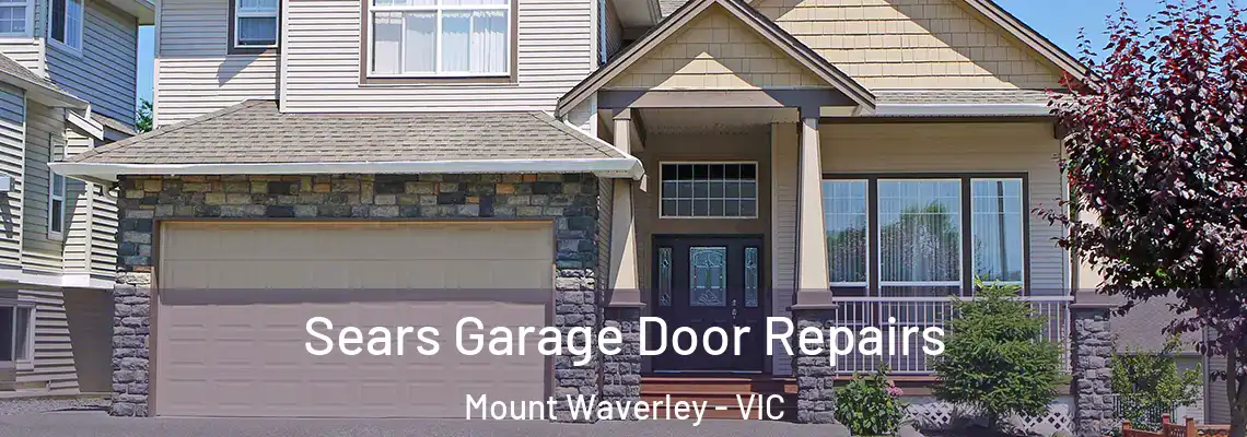Sears Garage Door Repairs Mount Waverley - VIC