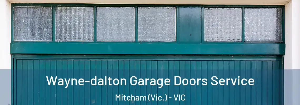 Wayne-dalton Garage Doors Service Mitcham (Vic.) - VIC