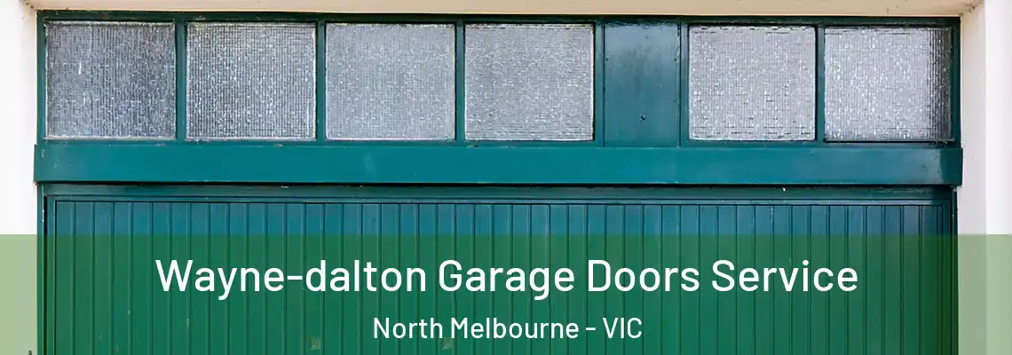 Wayne-dalton Garage Doors Service North Melbourne - VIC