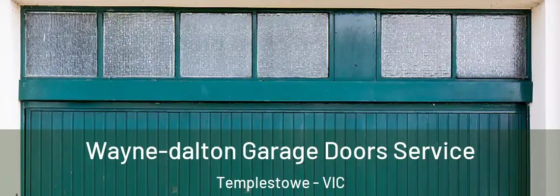 Wayne-dalton Garage Doors Service Templestowe - VIC